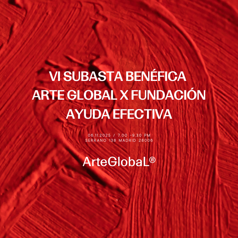 2025_11_06 VI Subasta Benéfica Arte Global X Fundación Ayuda Efectiva. Madrid. España.